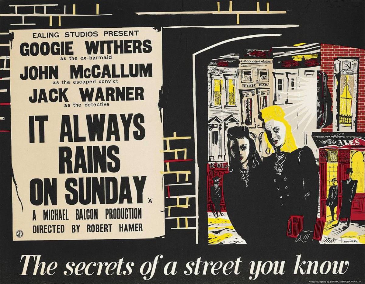 It Always Rains On Sunday Made In 1947 Was Based On Arthur La Bern’s Novel By The Same Name, Directed By Robert Hamer.